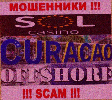 Будьте весьма внимательны интернет аферисты Sol Casino зарегистрированы в оффшорной зоне на территории - Кюрасао