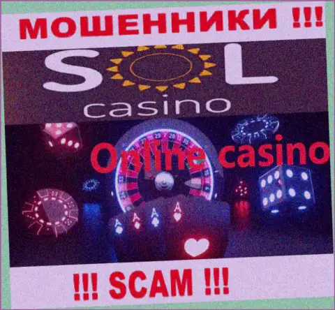 Casino это вид деятельности незаконно действующей конторы Sol Casino