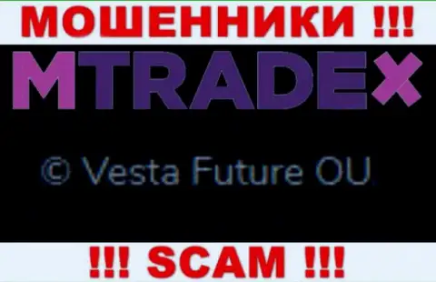 Вы не убережете собственные средства работая совместно с организацией МТрейдХ, даже если у них имеется юридическое лицо Vesta Future OU