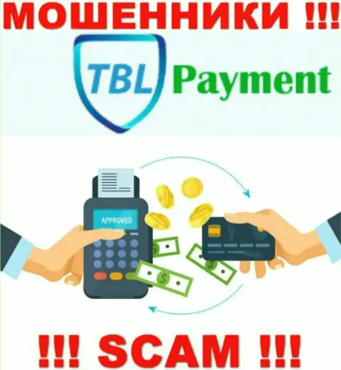 Очень рискованно совместно работать с TBL Payment, которые оказывают свои услуги области Платежная система