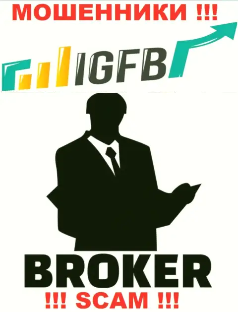 Работая совместно с IGFB, рискуете потерять все денежные активы, так как их Broker - развод